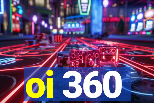 oi 360